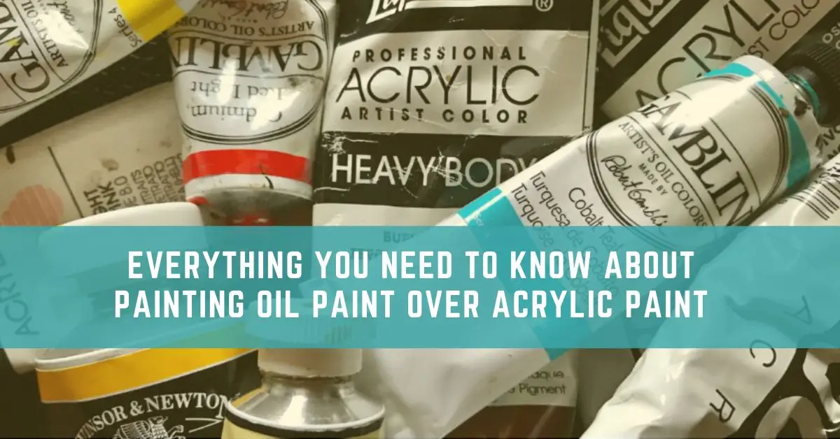 Can You Paint Oil Paint Over Acrylic Paint? Shelley Hanna Fine Art